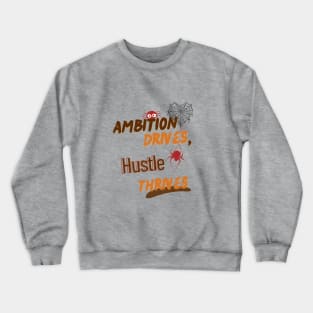 Ambition drives hustle thrives Crewneck Sweatshirt